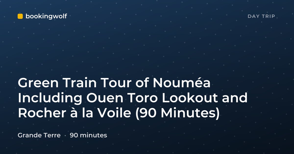 Green Train Tour of Nouméa Including Ouen Toro Lookout and Rocher à la Voile (90 Minutes)