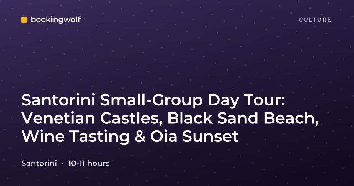 Santorini Small-Group Day Tour: Venetian Castles, Black Sand Beach, Wine Tasting & Oia Sunset