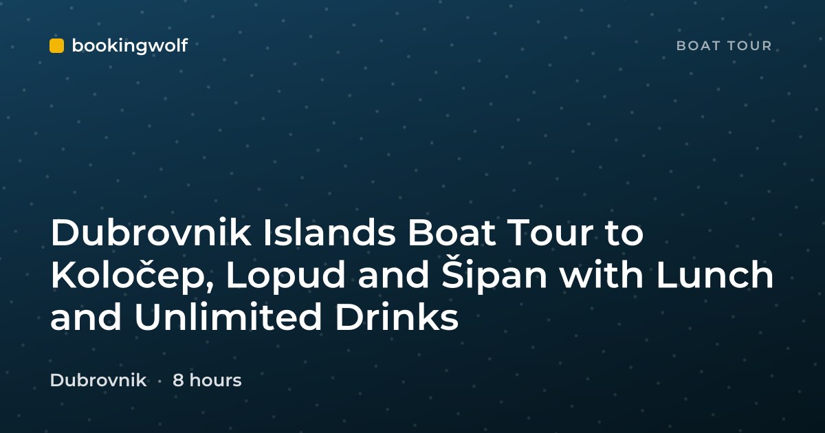 Dubrovnik Islands Boat Tour to Koločep, Lopud and Šipan with Lunch and Unlimited Drinks
