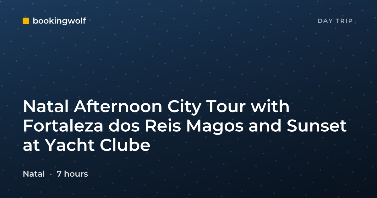 Natal Afternoon City Tour with Fortaleza dos Reis Magos and Sunset at Yacht Clube