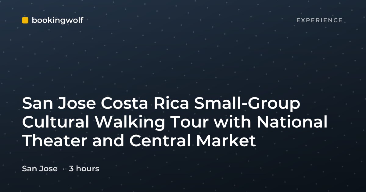 San Jose Costa Rica Small-Group Cultural Walking Tour with National Theater and Central Market