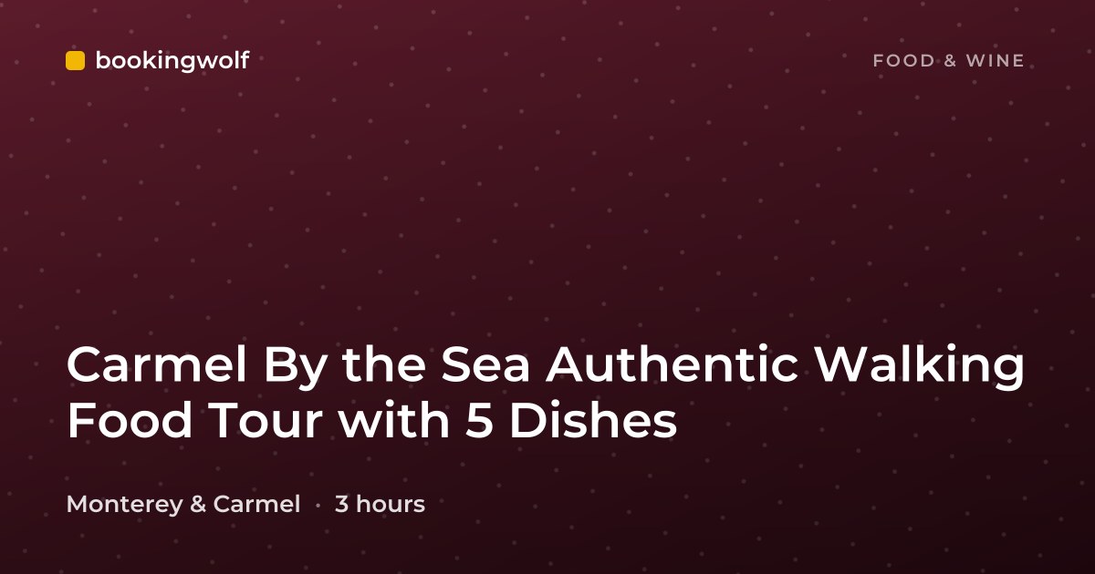Carmel By the Sea Authentic Walking Food Tour with 5 Dishes