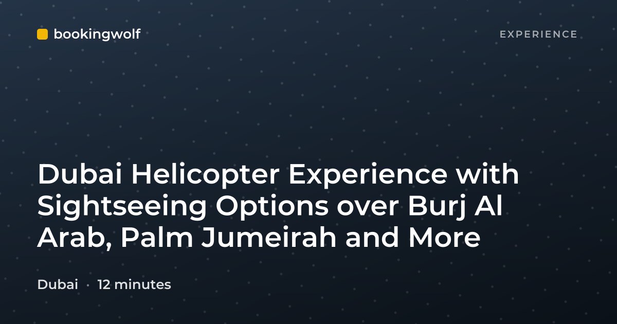 Dubai Helicopter Experience with Sightseeing Options over Burj Al Arab, Palm Jumeirah and More