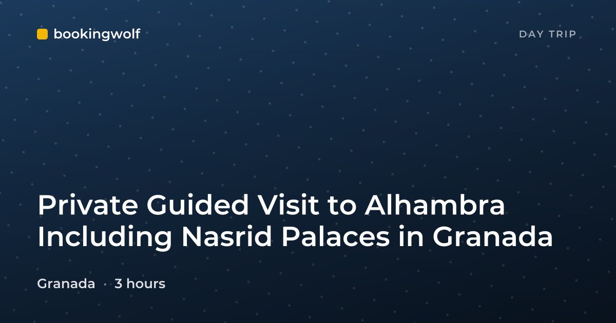 Private Guided Visit to Alhambra Including Nasrid Palaces in Granada