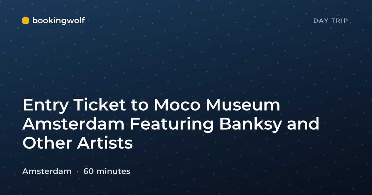 Entry Ticket to Moco Museum Amsterdam Featuring Banksy and Other Artists