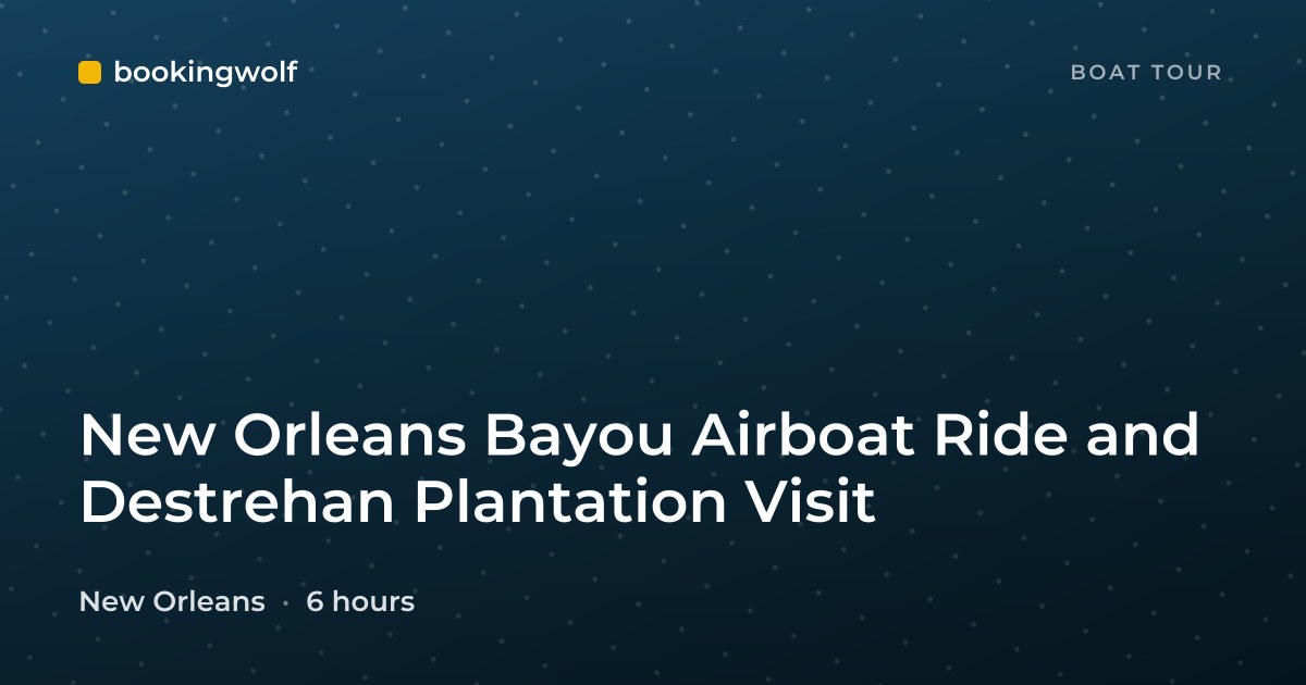 New Orleans Bayou Airboat Ride and Destrehan Plantation Visit