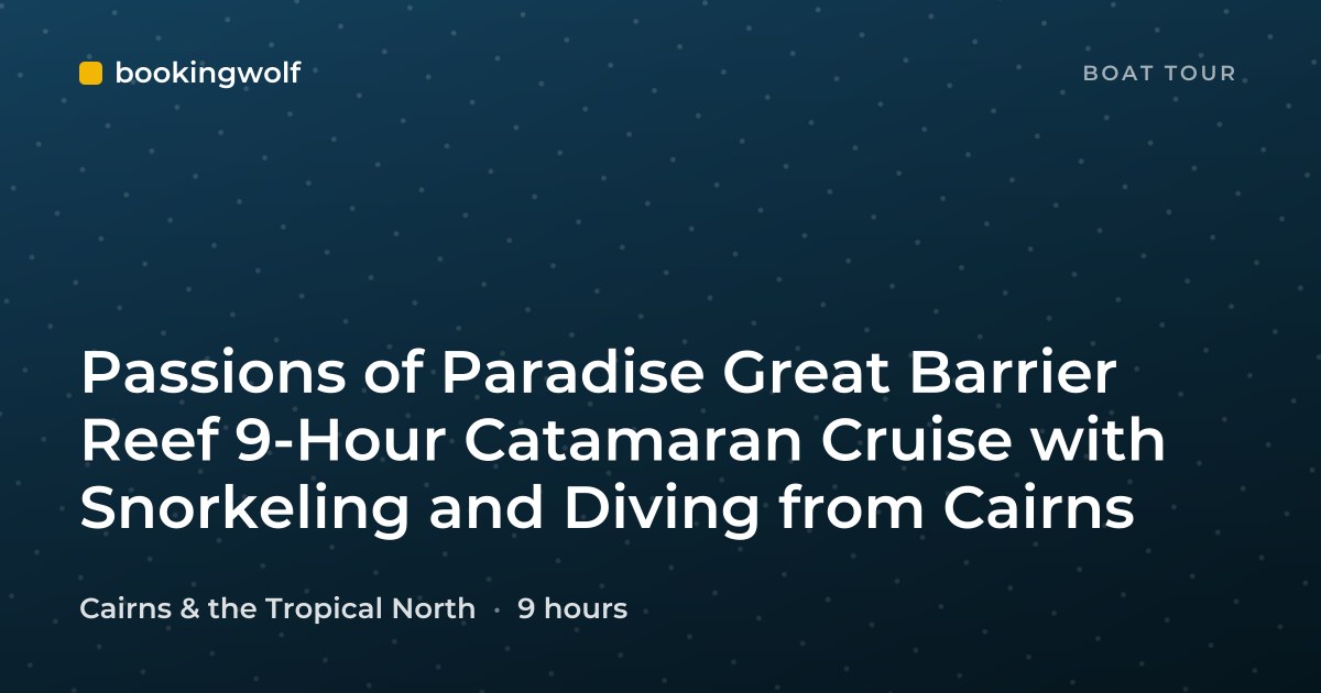 Passions of Paradise Great Barrier Reef 9-Hour Catamaran Cruise with Snorkeling and Diving from Cairns
