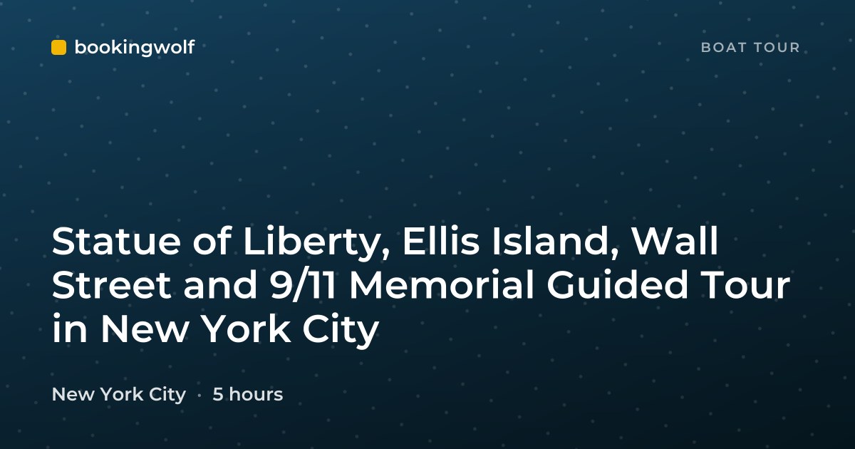 Statue of Liberty, Ellis Island, Wall Street and 9/11 Memorial Guided Tour in New York City