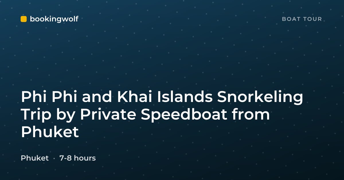 Phi Phi and Khai Islands Snorkeling Trip by Private Speedboat from Phuket