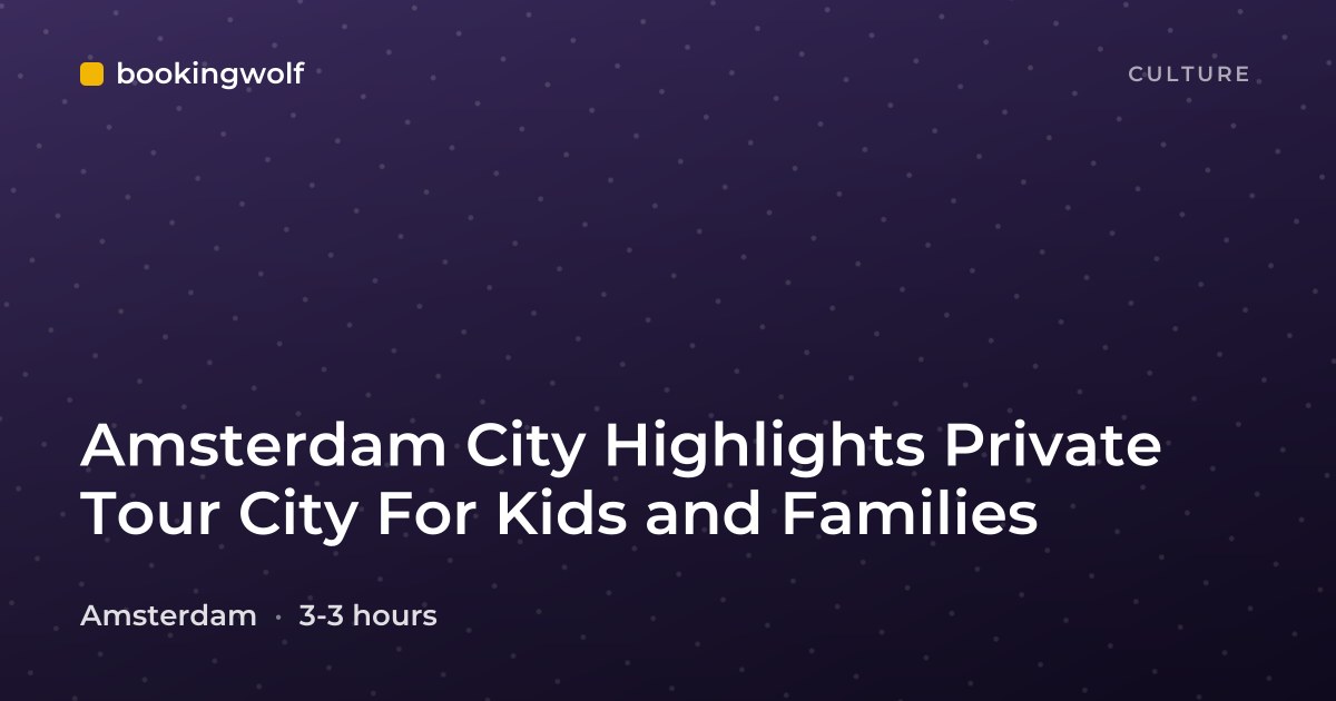 Amsterdam City Highlights Private Tour City For Kids and Families
