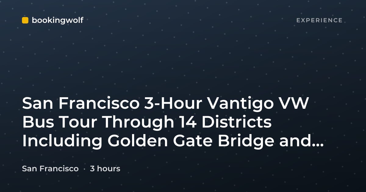 San Francisco 3-Hour Vantigo VW Bus Tour Through 14 Districts Including Golden Gate Bridge and Alcatraz Views