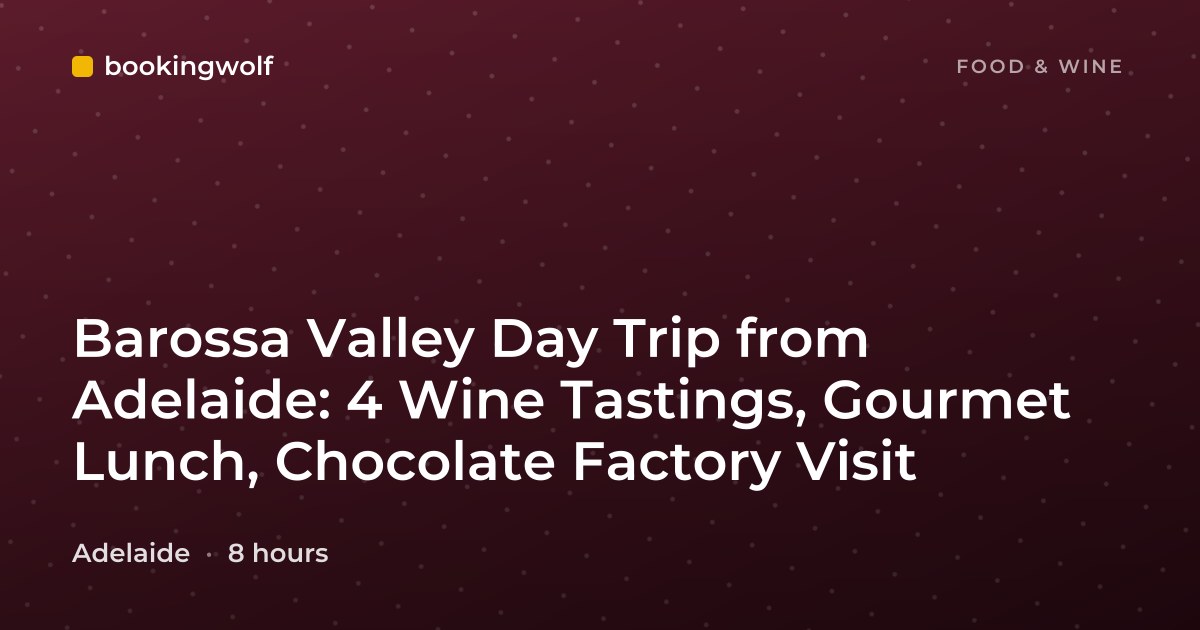Barossa Valley Day Trip from Adelaide: 4 Wine Tastings, Gourmet Lunch, Chocolate Factory Visit