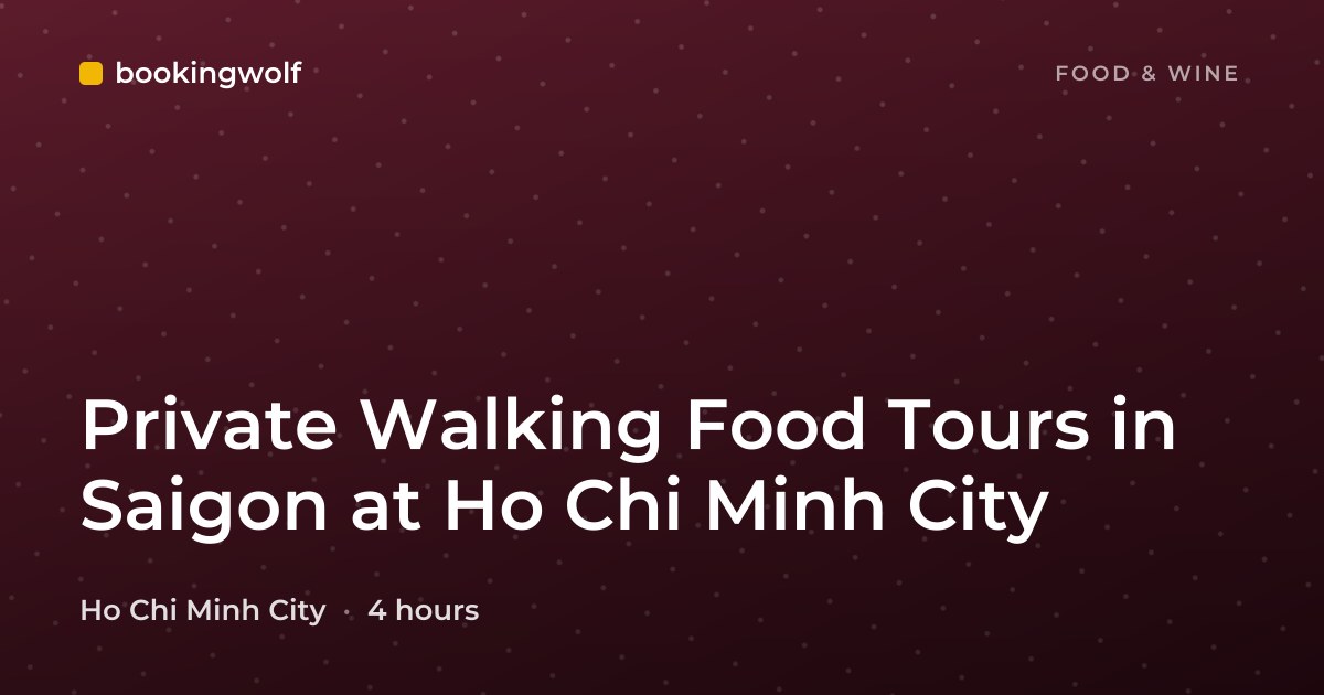 Private Walking Food Tours in Saigon at Ho Chi Minh City