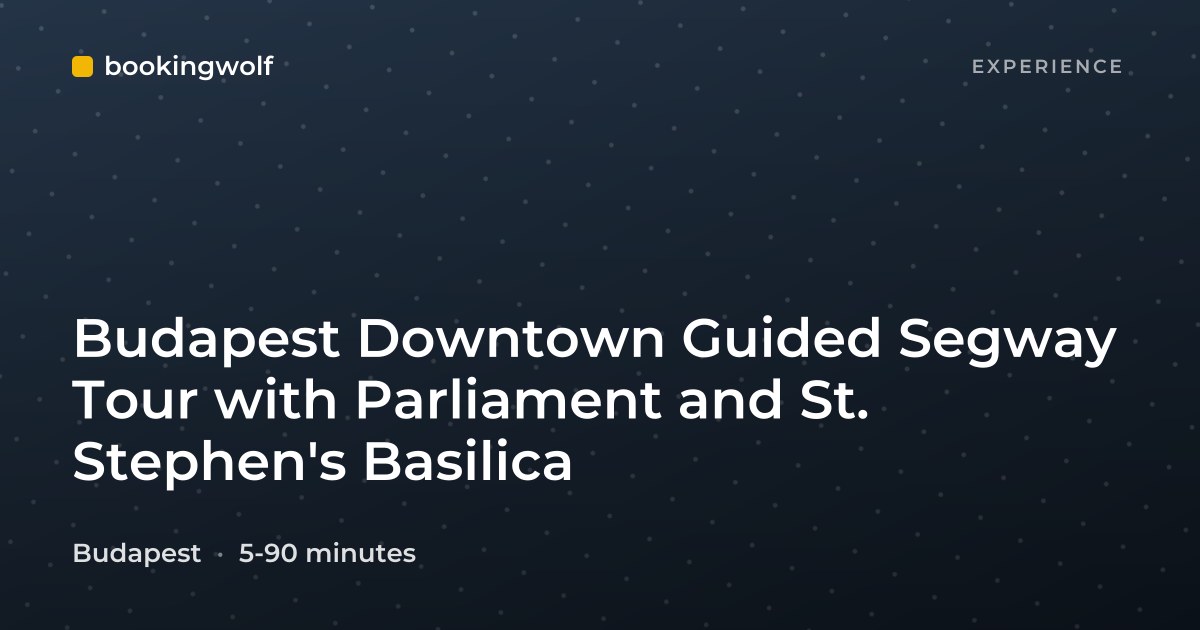 Budapest Downtown Guided Segway Tour with Parliament and St. Stephen's Basilica