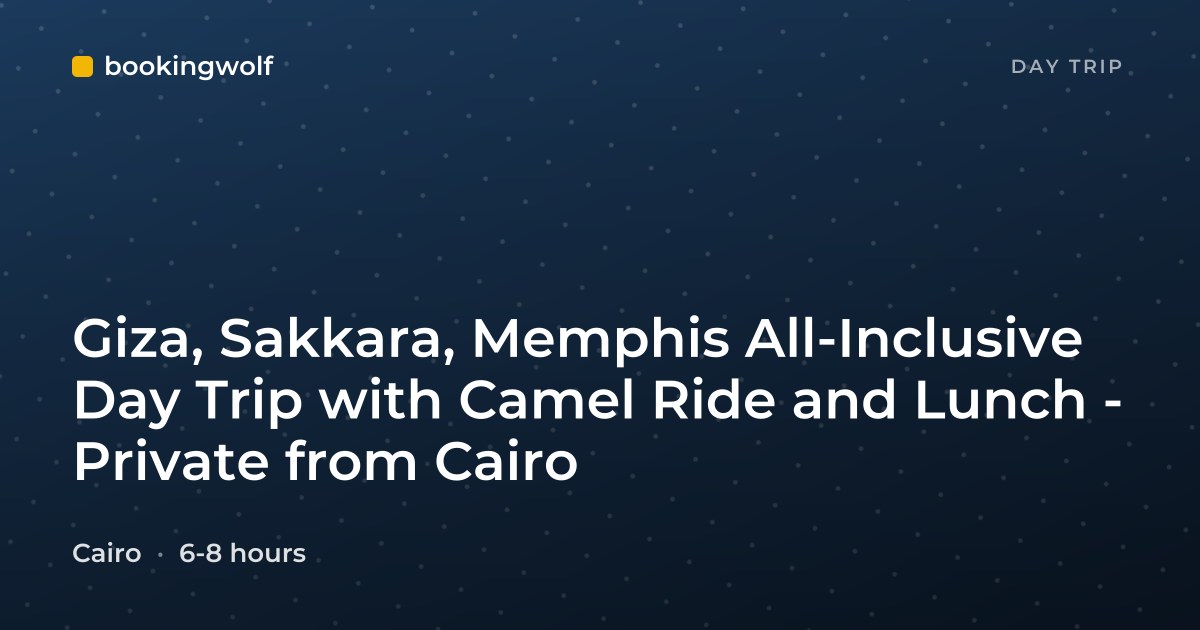 Giza, Sakkara, Memphis All-Inclusive Day Trip with Camel Ride and Lunch - Private from Cairo