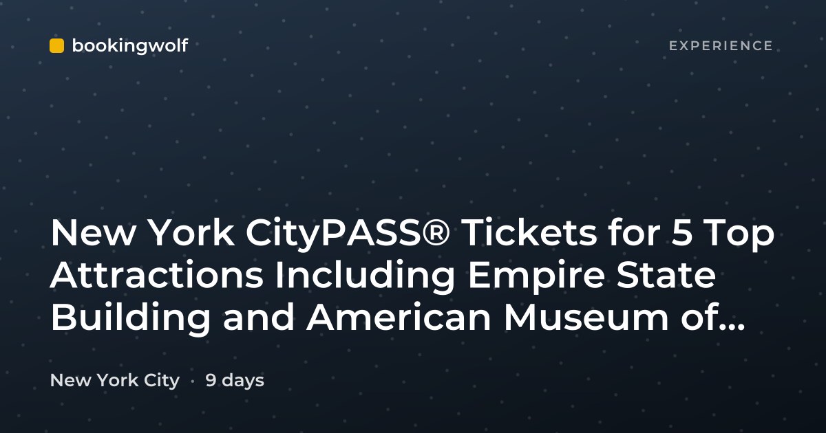 New York CityPASS® Tickets for 5 Top Attractions Including Empire State Building and American Museum of Natural History