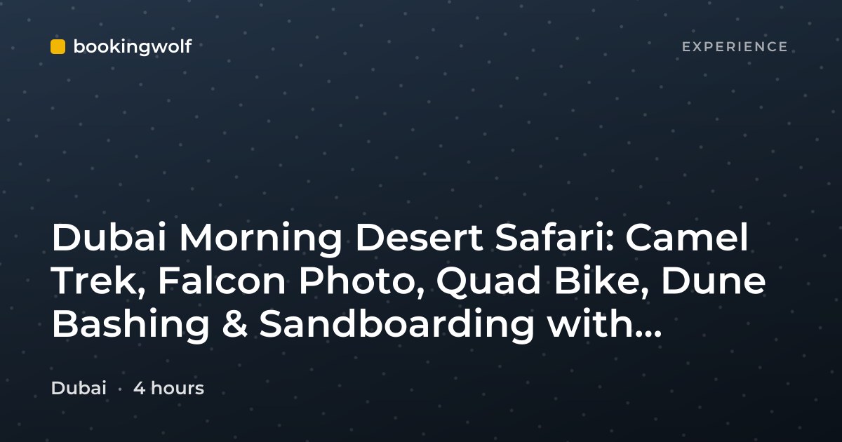 Dubai Morning Desert Safari: Camel Trek, Falcon Photo, Quad Bike, Dune Bashing & Sandboarding with Pick-Up