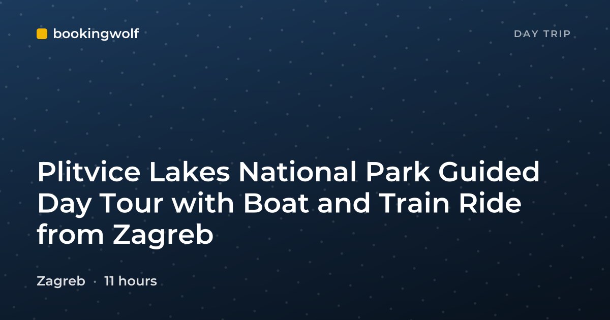 Plitvice Lakes National Park Guided Day Tour with Boat and Train Ride from Zagreb