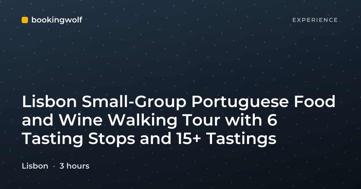 Lisbon Small-Group Portuguese Food and Wine Walking Tour with 6 Tasting Stops and 15+ Tastings