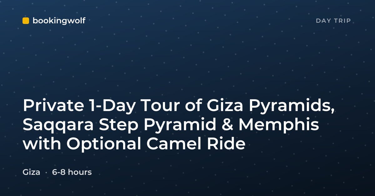 Private 1-Day Tour of Giza Pyramids, Saqqara Step Pyramid & Memphis with Optional Camel Ride