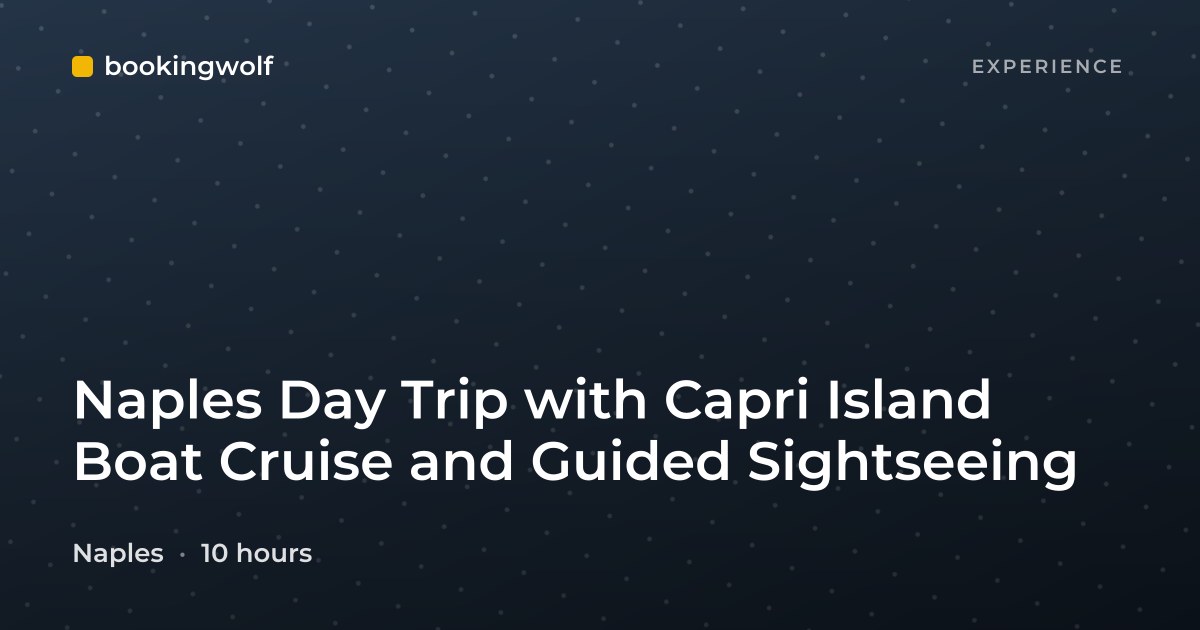 Naples Day Trip with Capri Island Boat Cruise and Guided Sightseeing