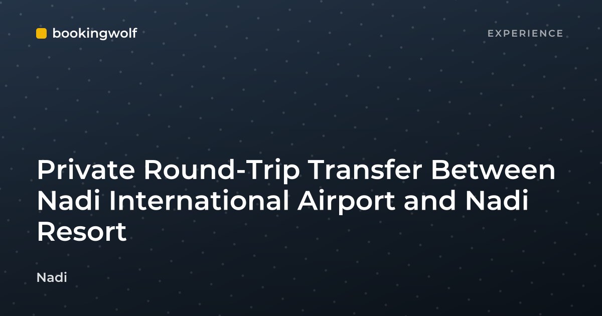Private Round-Trip Transfer Between Nadi International Airport and Nadi Resort