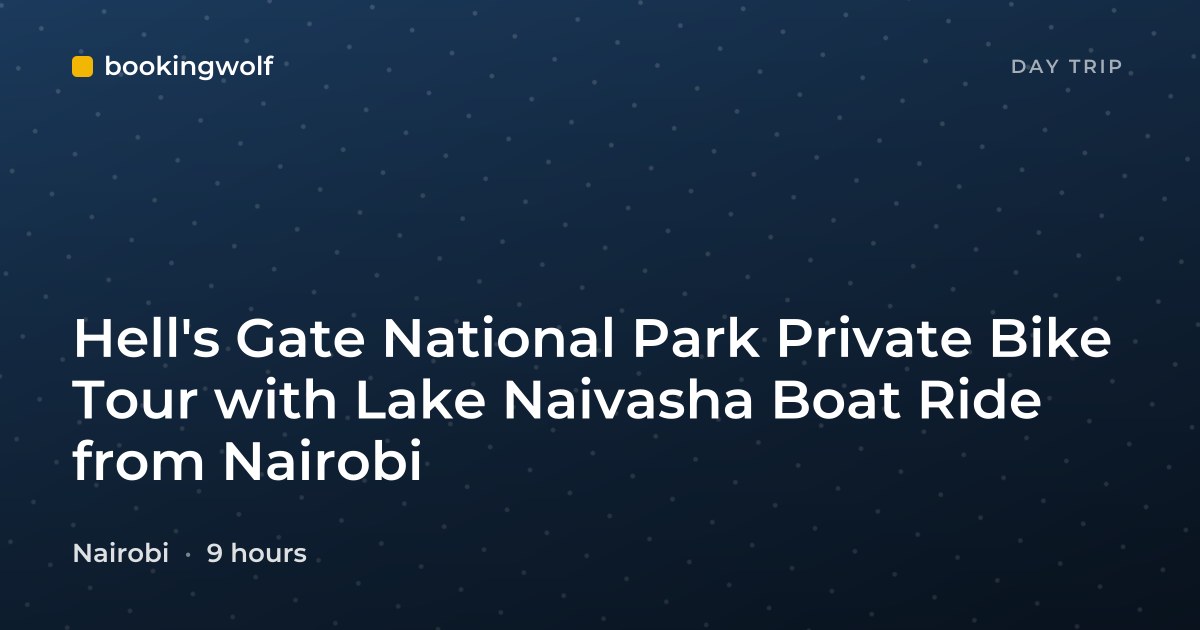 Hell's Gate National Park Private Bike Tour with Lake Naivasha Boat Ride from Nairobi