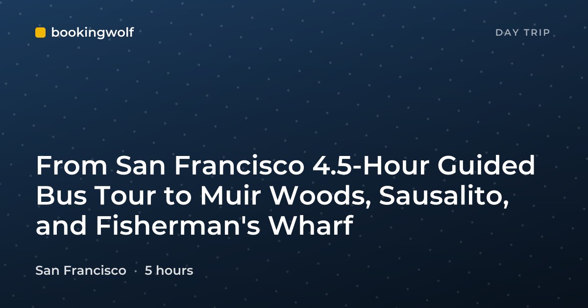 From San Francisco 4.5-Hour Guided Bus Tour to Muir Woods, Sausalito, and Fisherman's Wharf