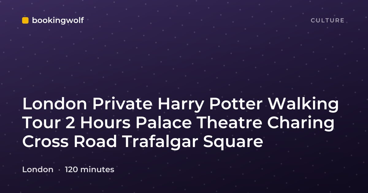 London Private Harry Potter Walking Tour 2 Hours Palace Theatre Charing Cross Road Trafalgar Square