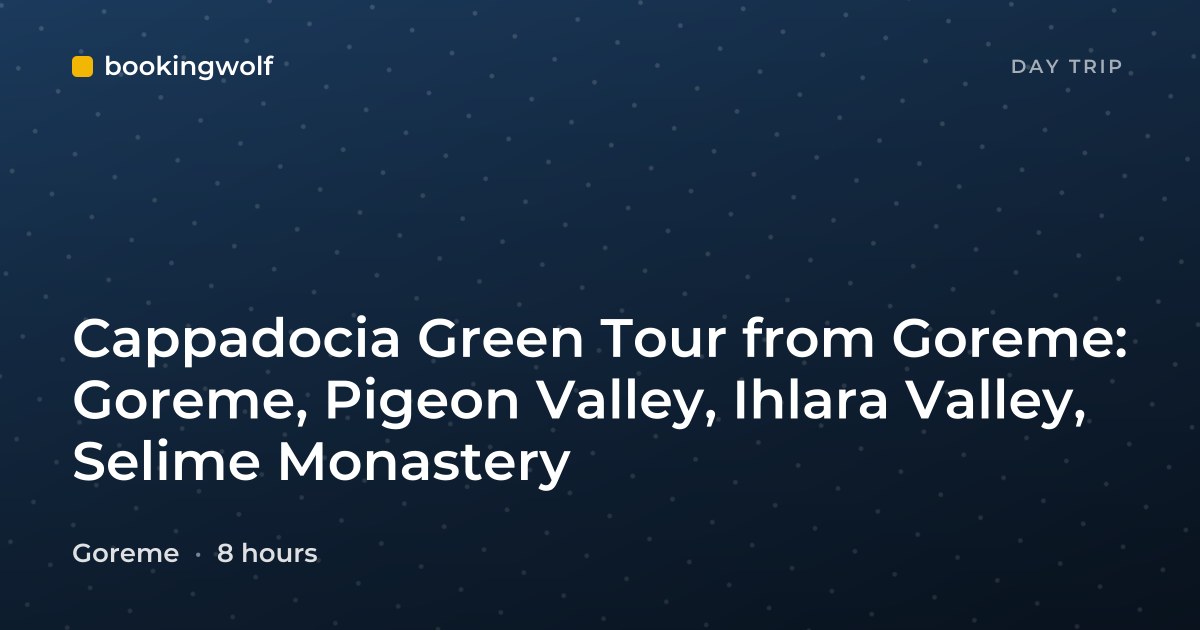 Cappadocia Green Tour from Goreme: Goreme, Pigeon Valley, Ihlara Valley, Selime Monastery