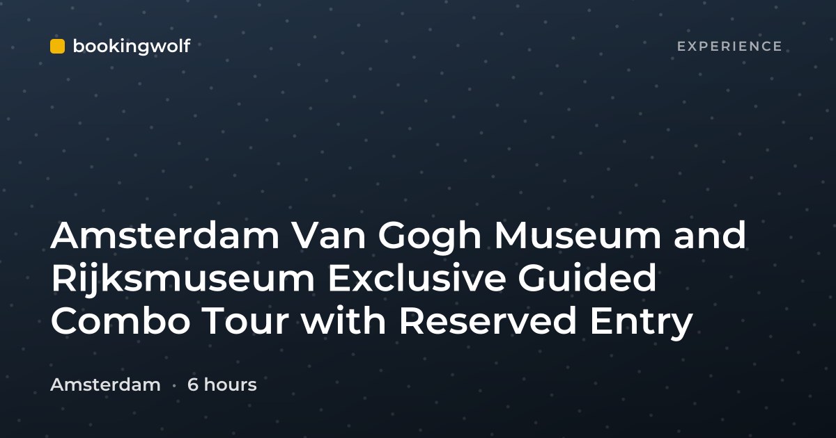 Amsterdam Van Gogh Museum and Rijksmuseum Exclusive Guided Combo Tour with Reserved Entry