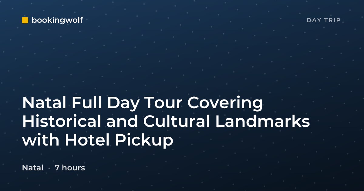 Natal Full Day Tour Covering Historical and Cultural Landmarks with Hotel Pickup