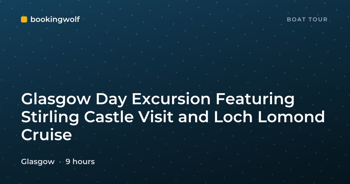 Glasgow Day Excursion Featuring Stirling Castle Visit and Loch Lomond Cruise