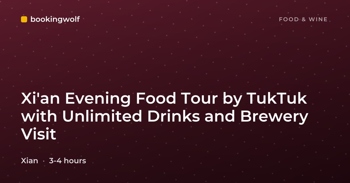 Xi'an Evening Food Tour by TukTuk with Unlimited Drinks and Brewery Visit