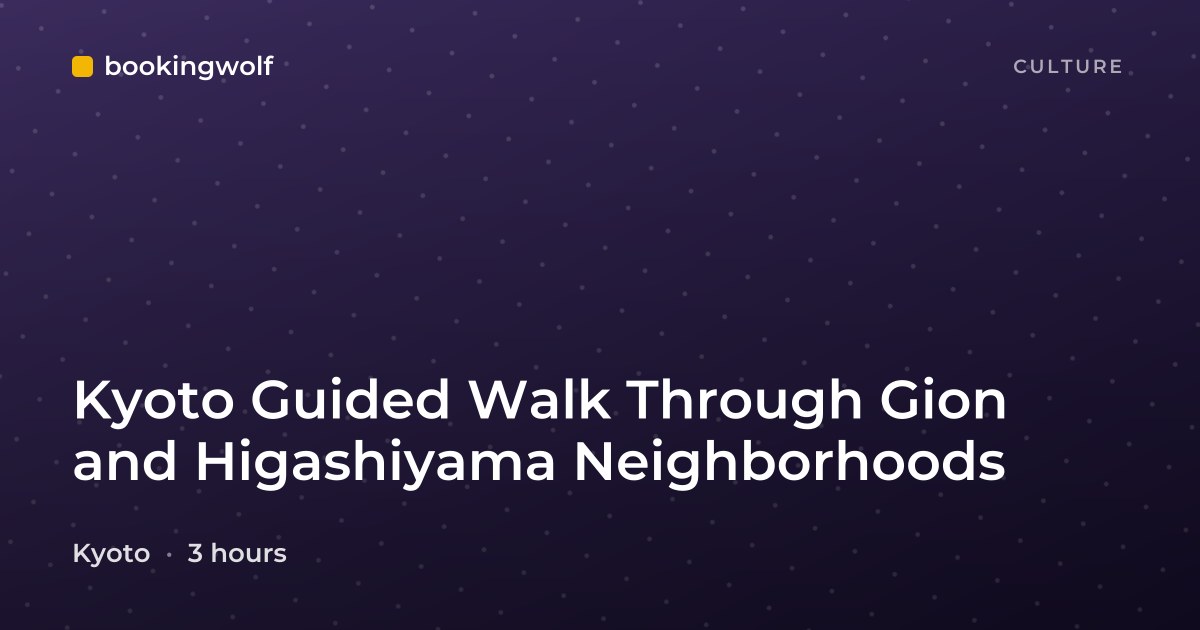 Kyoto Guided Walk Through Gion and Higashiyama Neighborhoods