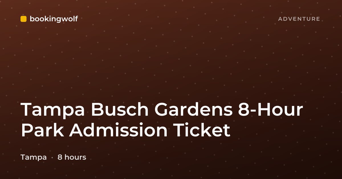Tampa Busch Gardens 8-Hour Park Admission Ticket