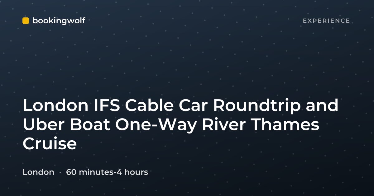London IFS Cable Car Roundtrip and Uber Boat One-Way River Thames Cruise