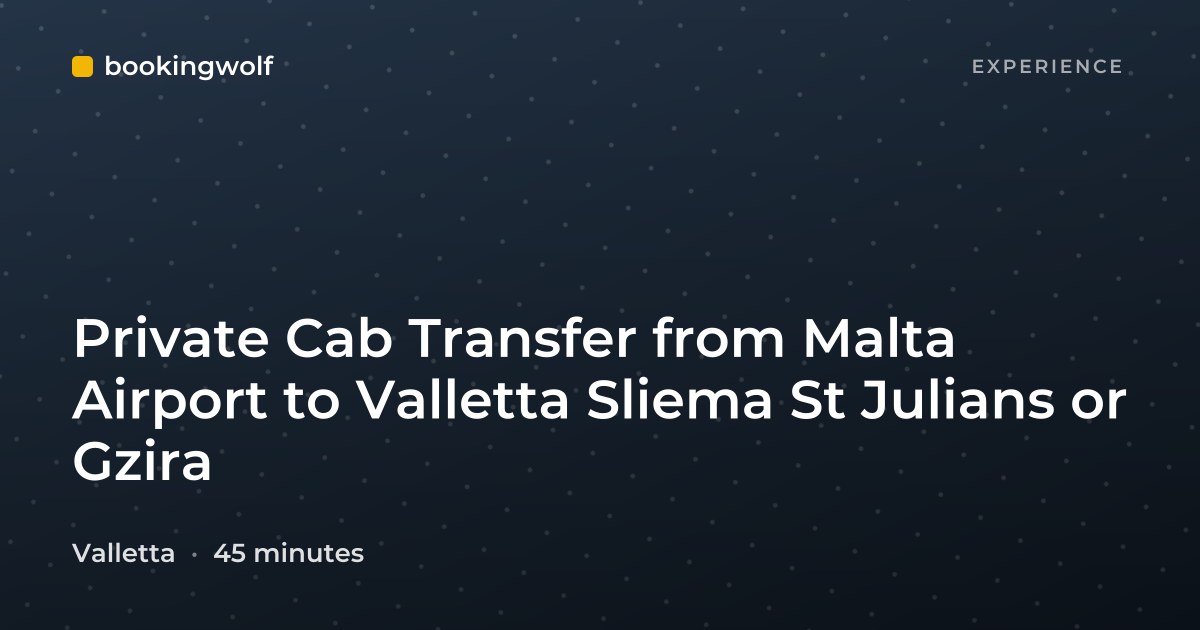 Private Cab Transfer from Malta Airport to Valletta Sliema St Julians or Gzira