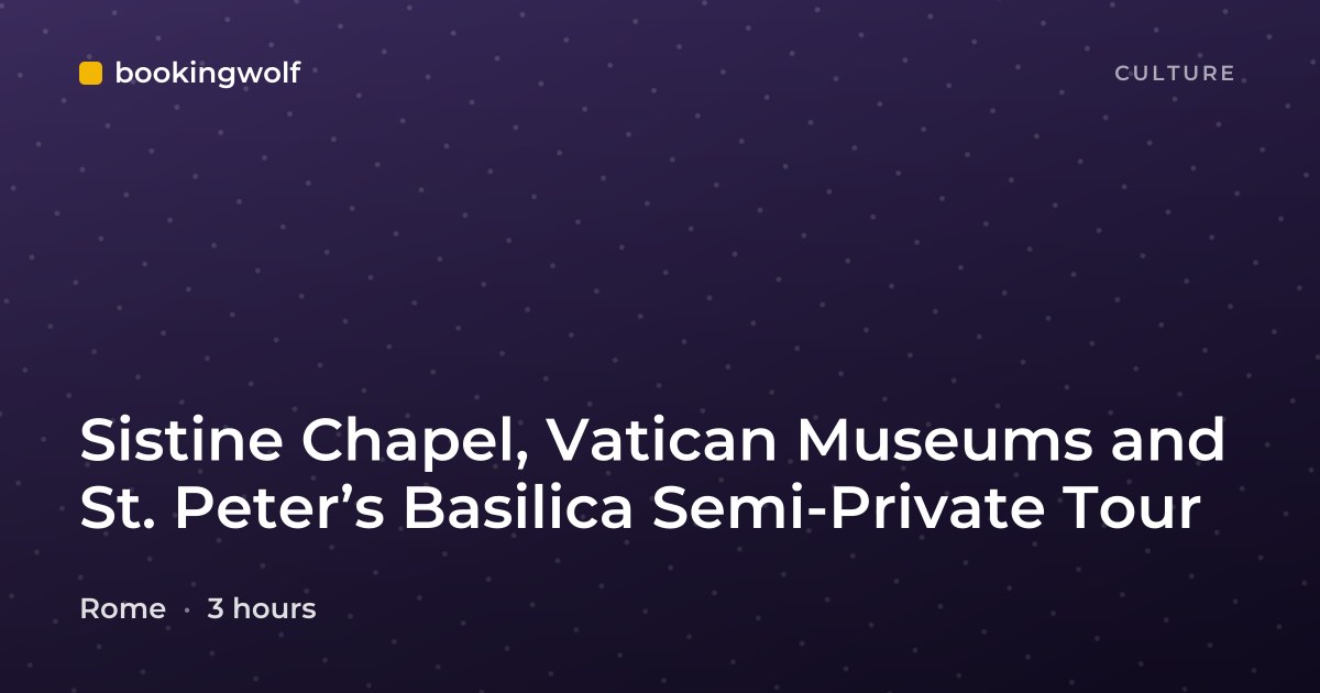 Sistine Chapel, Vatican Museums and St. Peter’s Basilica Semi-Private Tour