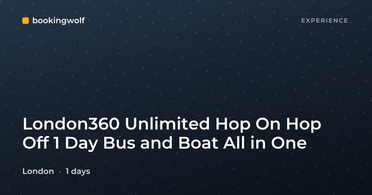 London360 Unlimited Hop On Hop Off 1 Day Bus and Boat All in One