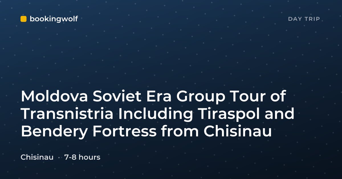 Moldova Soviet Era Group Tour of Transnistria Including Tiraspol and Bendery Fortress from Chisinau