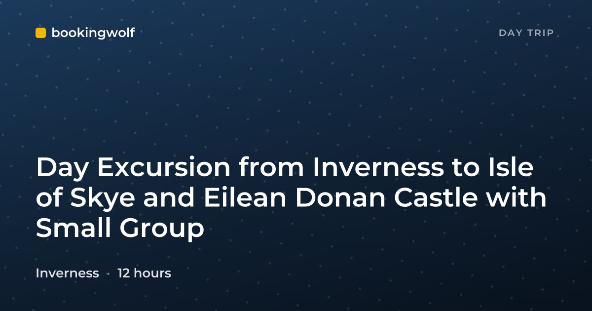 Day Excursion from Inverness to Isle of Skye and Eilean Donan Castle with Small Group