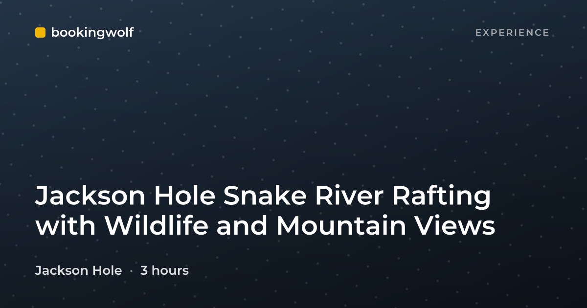 Jackson Hole Snake River Rafting with Wildlife and Mountain Views