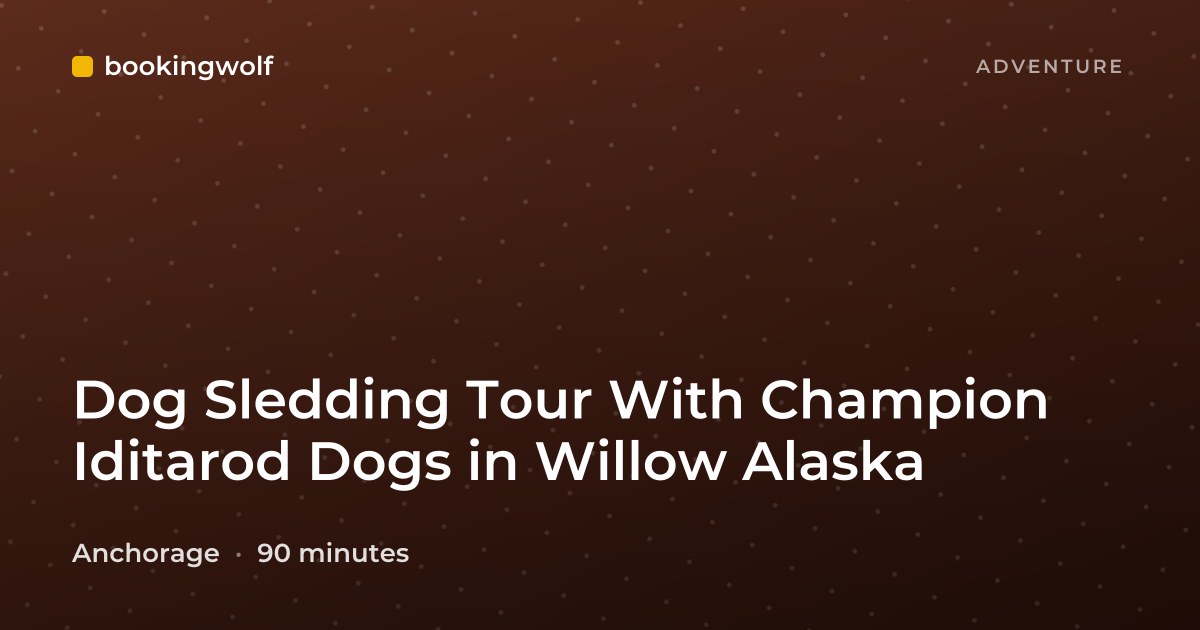 Dog Sledding Tour With Champion Iditarod Dogs in Willow Alaska