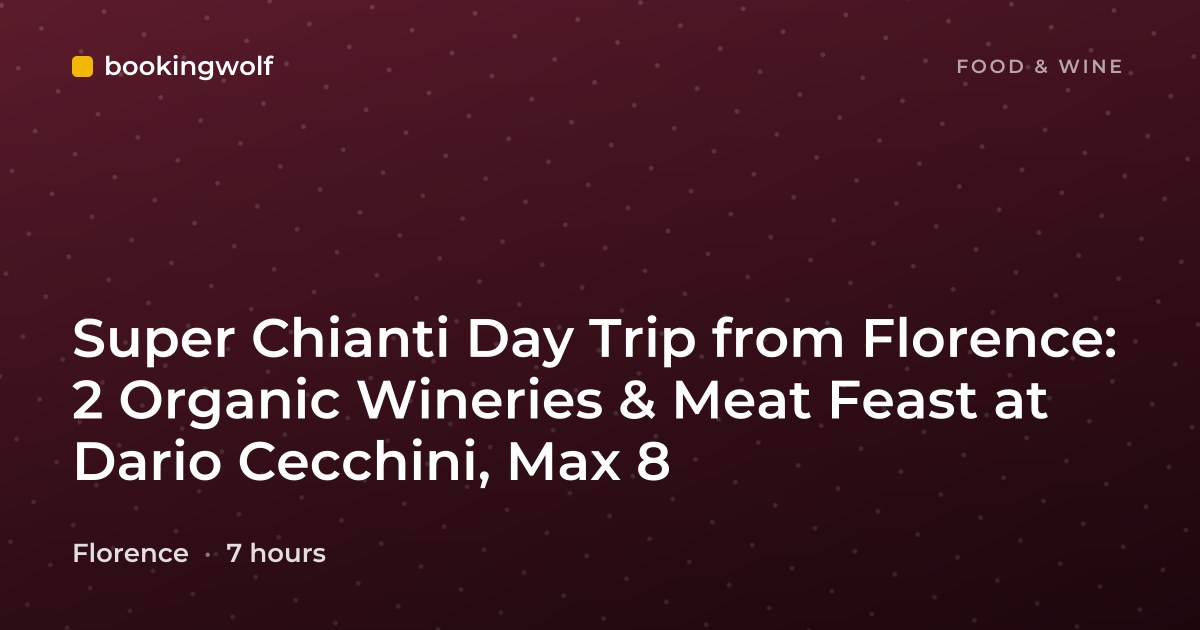 Super Chianti Day Trip from Florence: 2 Organic Wineries & Meat Feast at Dario Cecchini, Max 8