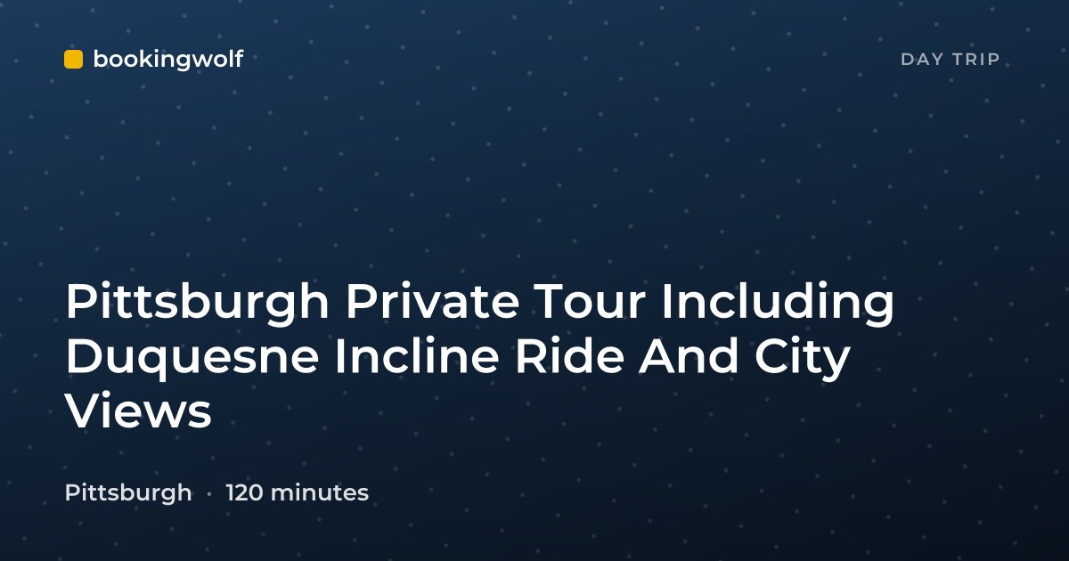 Pittsburgh Private Tour Including Duquesne Incline Ride And City Views