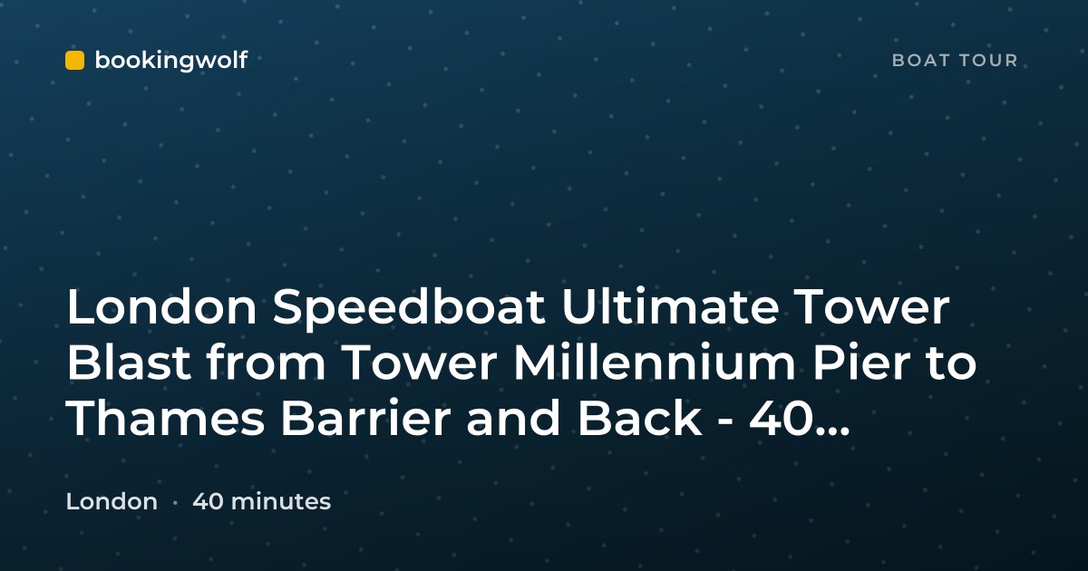 London Speedboat Ultimate Tower Blast from Tower Millennium Pier to Thames Barrier and Back - 40 Minutes