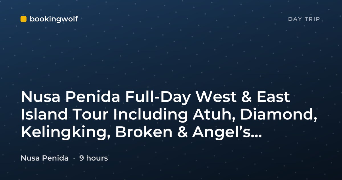 Nusa Penida Full-Day West & East Island Tour Including Atuh, Diamond, Kelingking, Broken & Angel’s Billabong