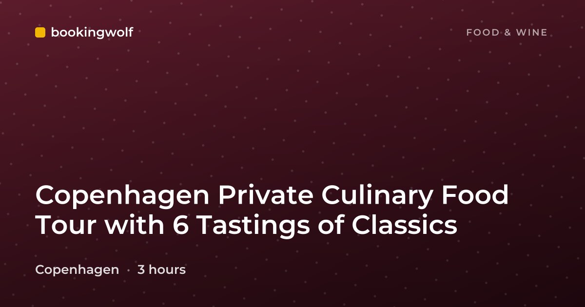 Copenhagen Private Culinary Food Tour with 6 Tastings of Classics