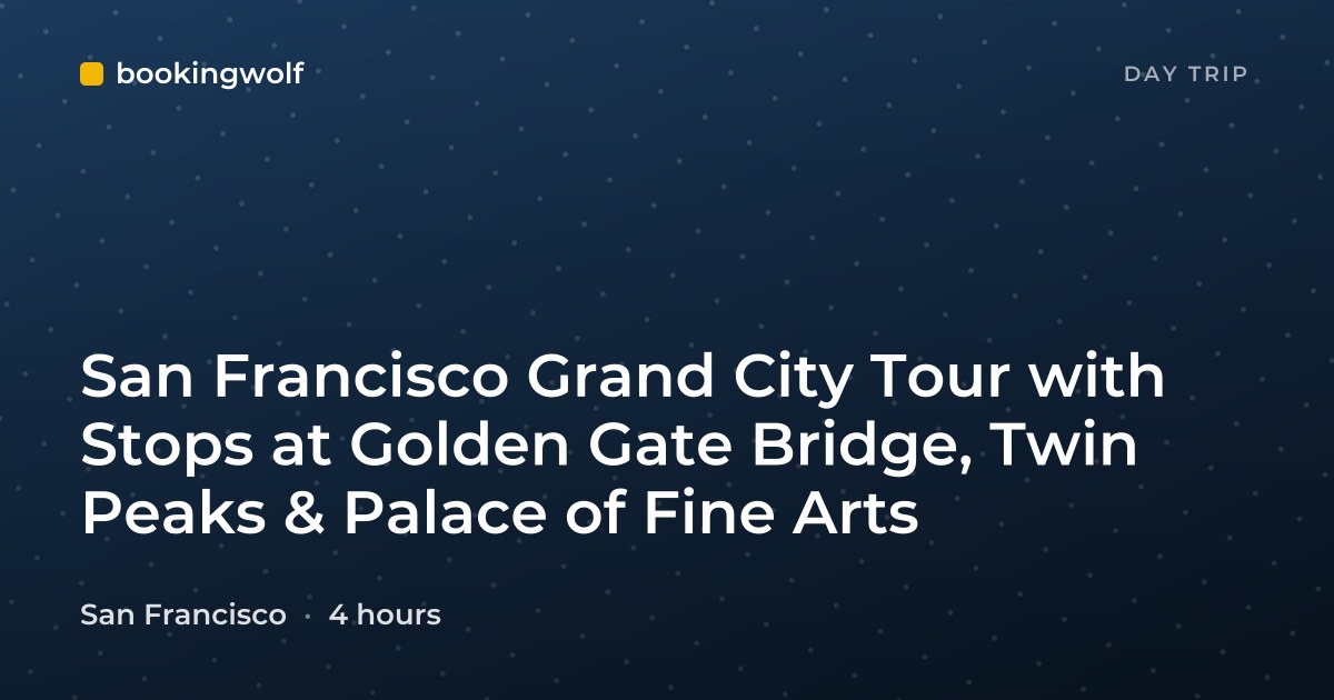 San Francisco Grand City Tour with Stops at Golden Gate Bridge, Twin Peaks & Palace of Fine Arts